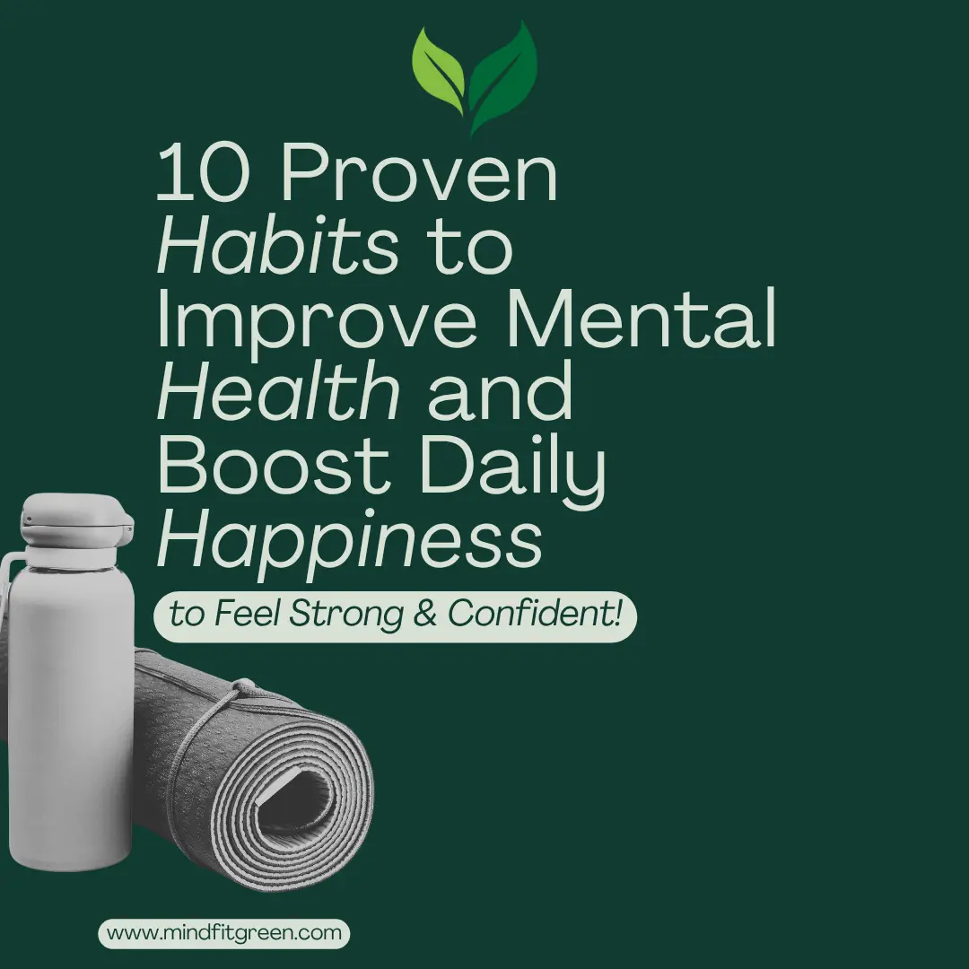 10 Proven Habits to Improve Mental Health and Boost Daily Happiness