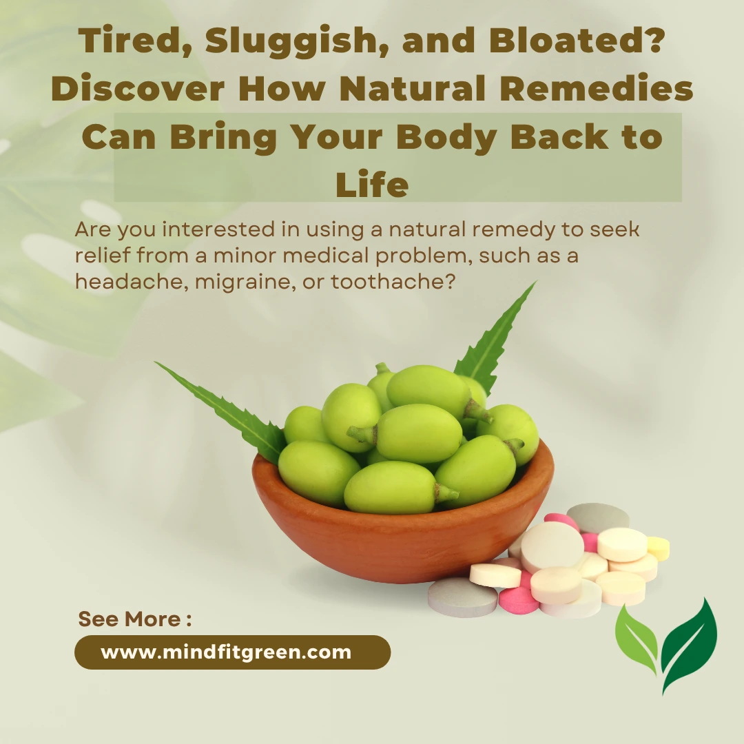 Tired, Sluggish, and Bloated? Discover How Natural Remedies Can Bring Your Body Back to Life