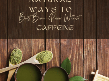 Natural Ways to Boost Brain Power Without Caffeine