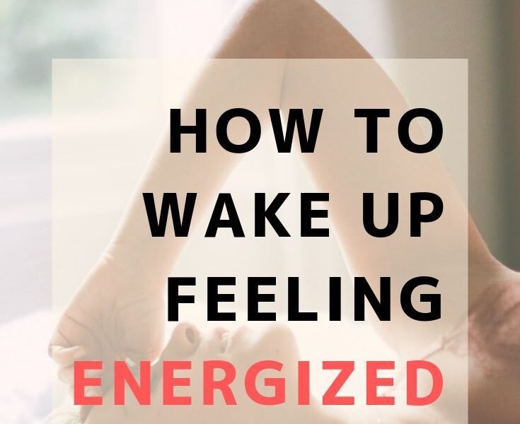 13 Simple Ways to Wake Up Faster and Feel Energized in the Morning